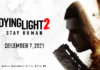 Dying Light 2 Stay Human: Fecha de Estreno y Detalles de Compra Anticipada Revelados por Techland